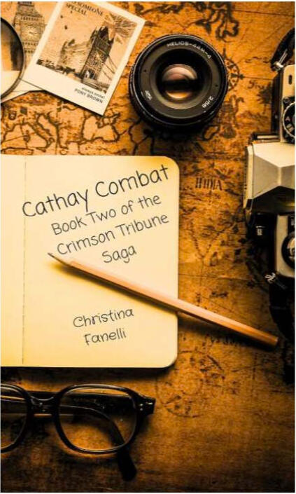 Cathay Combat - Book Two of the Crimson Tribune Saga By Christina Fanelli Author