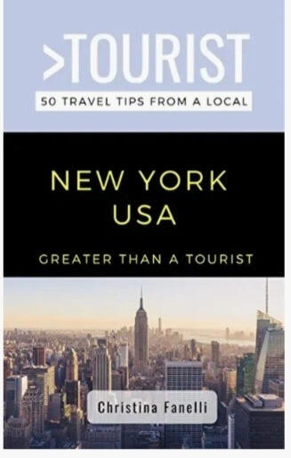 Greater Than a Tourist- NEW YORK USA By Christina Fanelli Author